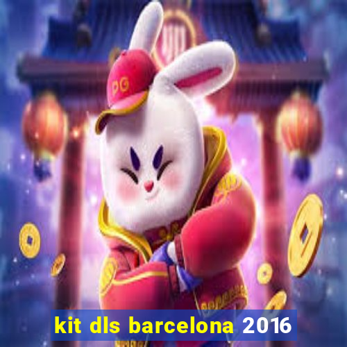 kit dls barcelona 2016